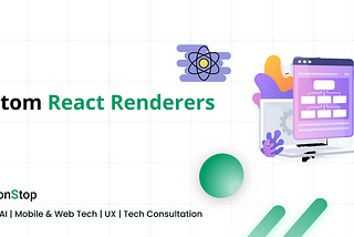 Custom React Renderers: Extending React Beyond the DOM