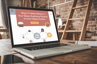 Ways to Make Money in Your Sleep: Exploring Passive Income Opportunities