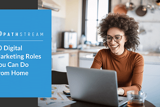 10 Digital Marketing Roles You Can Do From Home