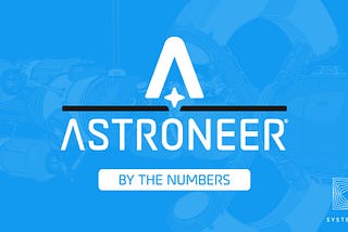 Three Years of Astroneer: By The Numbers