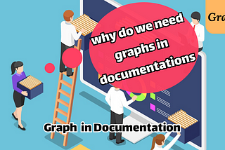 why do we need Graphs in programs documentations ?