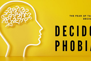 Decidophobia: Fear of Taking Decisions