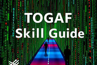 TOGAF Skill Guide — Overview