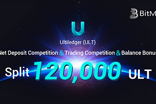 Ultiledger (ULT) Net Deposit Competition & Trading Competition & Balance Bonus — 120,000 ULT in…