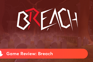 Game Review: Breach