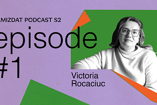 Samizdat with Victoria Rocaciuc