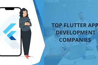 List of Top Flutter App Development Companies in 2022