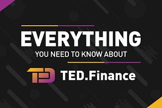 TED.Finance — What do you need to know?