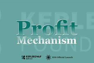 KeplerSwap Profit Mechanism
 
Public sale of SDS was on 10 am (UTC+0) 15th October 2021, after…