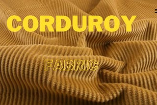 What Can I Make With Corduroy Fabric?