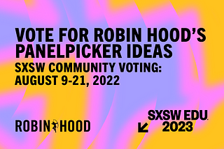 Vote for Robin Hood’s SXSW Panels!