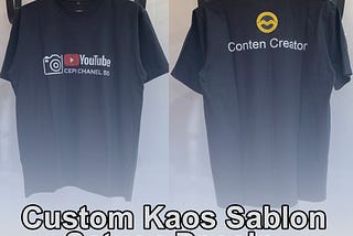 Custom Kaos Sablon Satuan Desain Suka-Suka