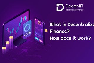 What is Decentralized Finance? How does it work?