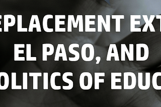 White Replacement Extremism, El Paso And The Politics Of Education