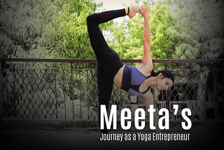 Behind the Scenes: Meeta’s Journey as a Yoga Entrepreneur