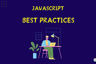 The Art of Maintainable JavaScript Code: Best Practices