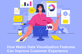 Unlocking Customer Insights: How Webix Data Visualization Transforms Business Success