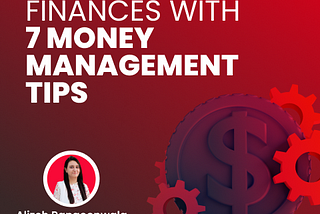 Improve Your Finances with 7 Money Management Tips