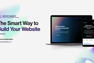 The Smart Way To Build Your Website (Without Overthinking) | Setup Buddy — Digital Marketing Agency