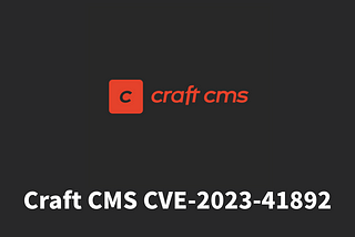 Craft CMS CVE-2023–41892 Vulnerability Exploitation | POC