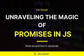 Unraveling the Magic of Promises in JavaScript