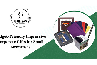 Budget-Friendly yet Impressive Corporate Gifts for Small Businesses
