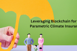 Leveraging Blockchain for Effective Parametric Climate Insurance www.blockchainshiksha.com/blog/