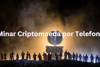 Minar Criptomoeda por Telefone: Como Fazer?