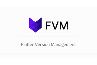 A Brief  Introduction to Flutter Version Management