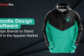 Hoodie Design Software Helps Brands to Stand Tall in the Apparel Market