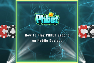 How to Play PHBET Sabong on Mobile Devices