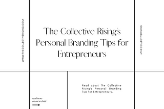 The Collective Rising’s Personal Branding Tips for Entrepreneurs