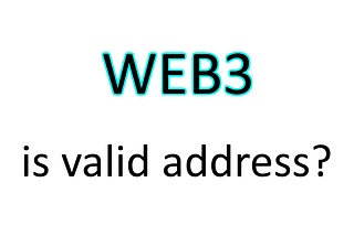 Web3: How to Check if ETH Address is Valid
