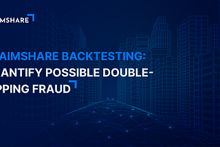 ClaimShare Backtesting: quantify possible double-dipping fraud