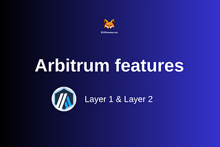 What are layer 1 and layer 2 for Ethereum? Arbitrum features