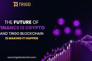 Cryptocurrency: The Dawn of a New Financial Era with Trigo Blockchain