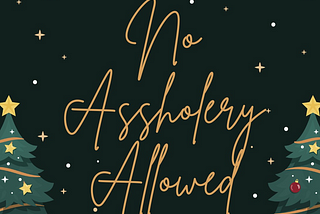 No Assholery Allowed