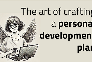 The Art of Crafting a Personal Development Plan That Fuels Career and Team Growth