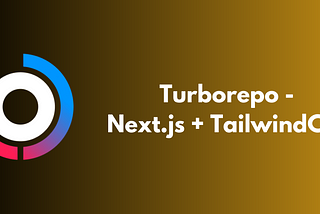 Setup a Monorepo with Turborepo, Next.js, and Tailwind CSS