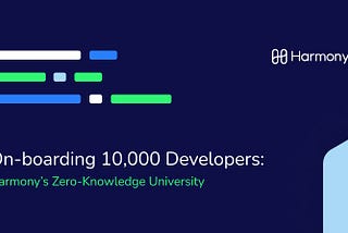 On-boarding 10,000 Developers: Harmony’s Zero-Knowledge University