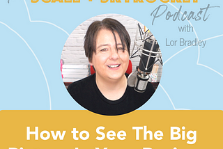 How to see the big picture in your business.