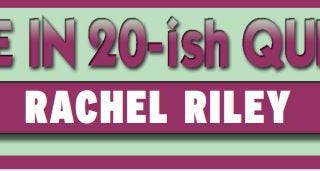 My Life In 20-ish Questions: Rachel Riley