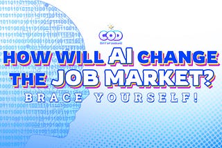 How Will AI Change The Job Market? Brace Yourself!
