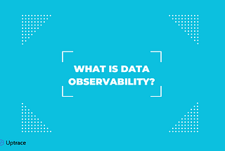 What is Data Observability? Guide to Ensuring Data Health and Reliability