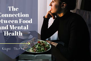 The Connection Between Food and Mental Health | Ragni Trotta | Health & Wellness