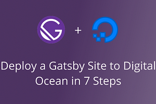 Deploy a Gatsby Site to Digital Ocean in 7 Steps