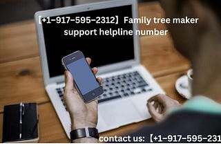 【+1–917–595–2312】Family tree maker support helpline number