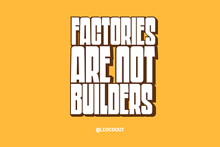 Software Design Patterns: Factories Are Not Builders