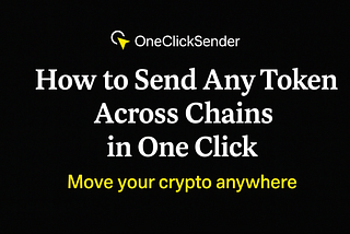 How to Send Any Token Across Chains in One Click