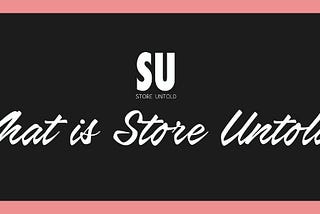 What is Store Untold?